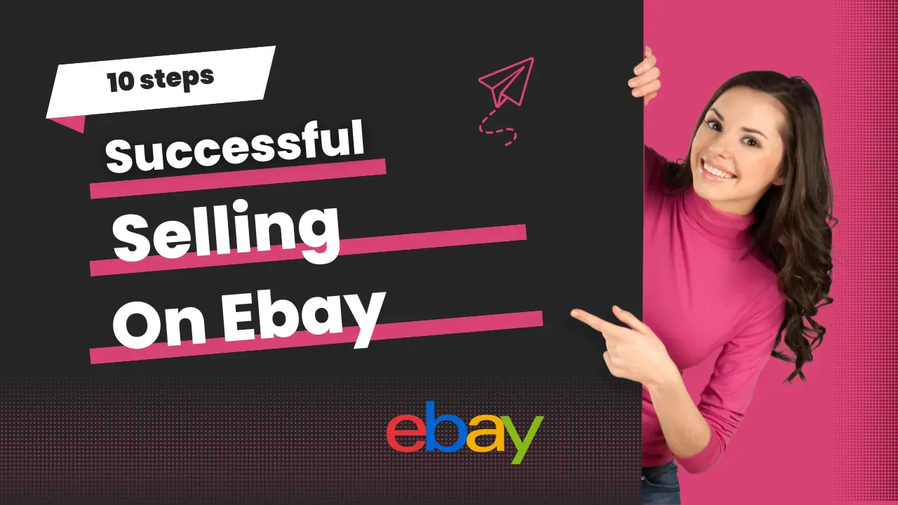 10 Steps to Successful Selling on eBay
